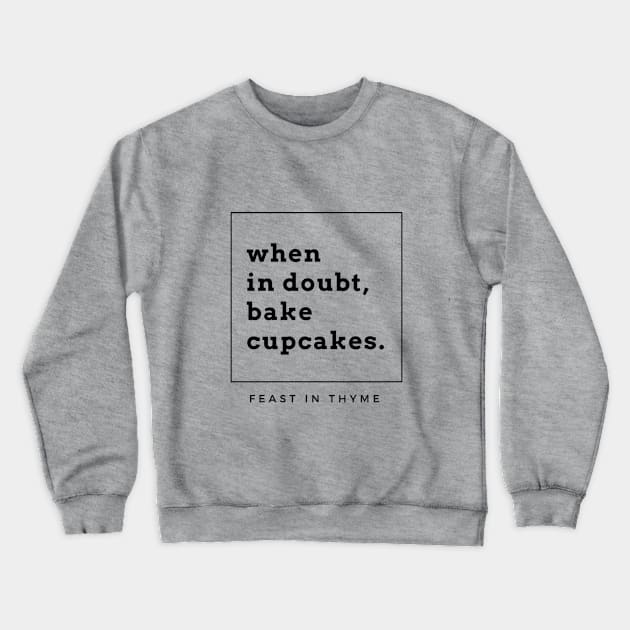 When in doubt.... Crewneck Sweatshirt by Feastinthyme